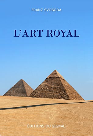 Couverture du livre L'Art Royal sur la franc-maçonnerie et l'Égypte antique, Éditions du Signal